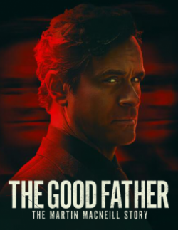 The Good Father: The Martin MacNeill Story